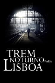 Assistir Trem Noturno para Lisboa online