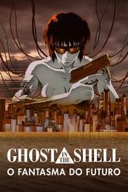 Assistir Ghost in the Shell: O Fantasma do Futuro online