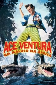 Assistir Ace Ventura 2: Um Maluco na África online