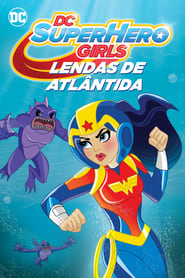 Assistir DC Super Hero Girls: Lendas de Atlântida online