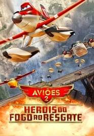 Assistir Aviões 2: Heróis do Fogo ao Resgate online