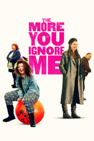 Assistir The More You Ignore Me online