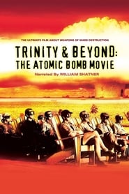 Assistir Trinity and Beyond: The Atomic Bomb Movie online