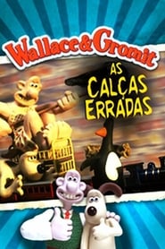 Assistir Wallace & Gromit: As Calças Erradas online