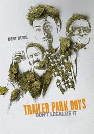 Assistir Trailer Park Boys: Don't Legalize It online