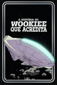 Assistir A História do Wookie que Acredita online